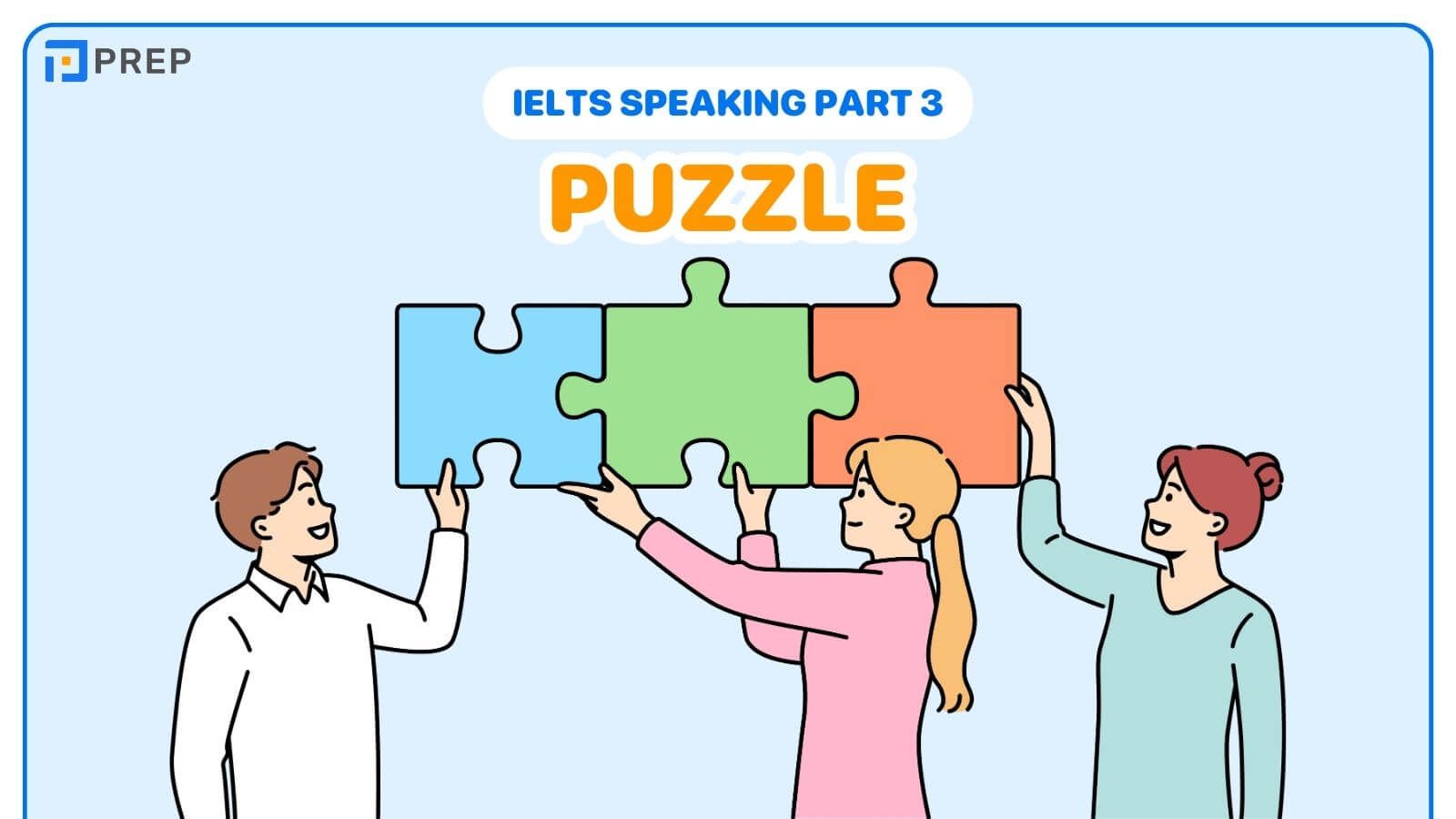 Bài mẫu IELTS Speaking Part 3 Puzzle
