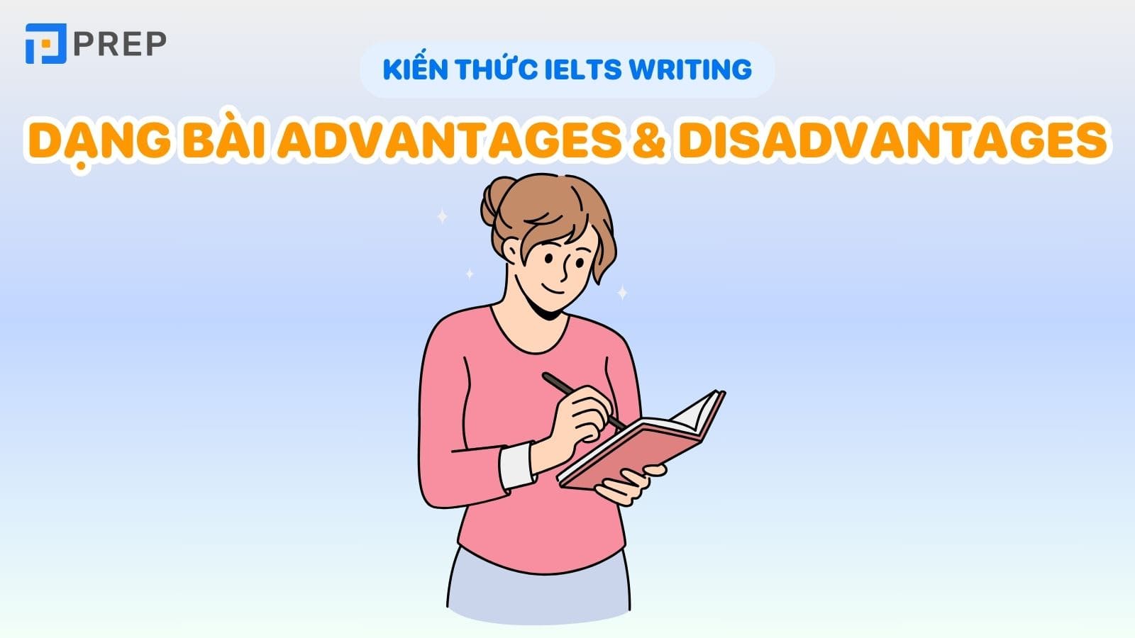 Cách viết dạng bài IELTS Writing Advantages and Disadvantages