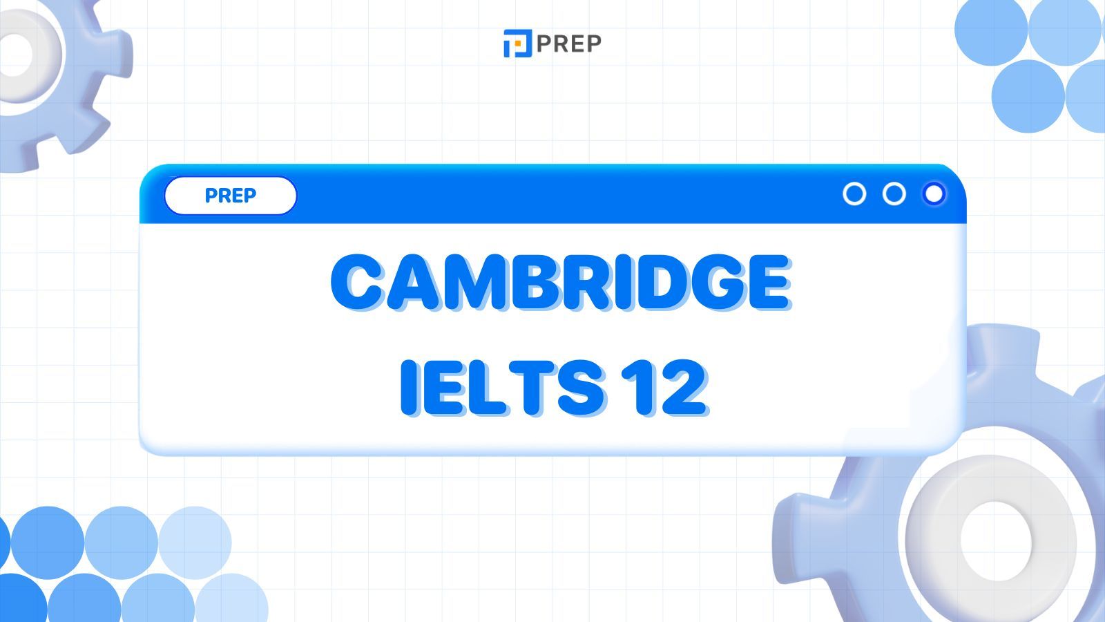 รีวิวหนังสือ Cambridge IELTS 12 - เตรียมตัวสอบ IELTS ด้วยความมั่นใจ