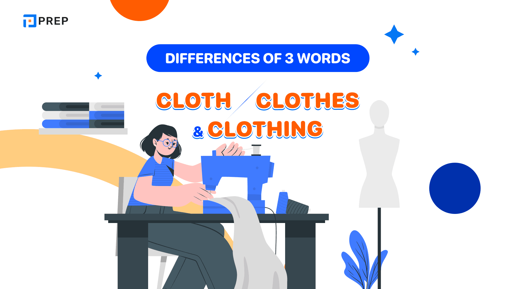 Differences of 3 words Cloth, Clothes and Clothing 