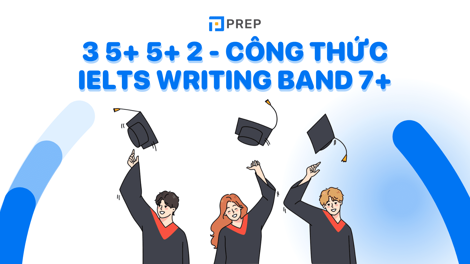 3 5+ 5+ 2 - Công thức hoàn hảo cho IELTS Writing Band 7+