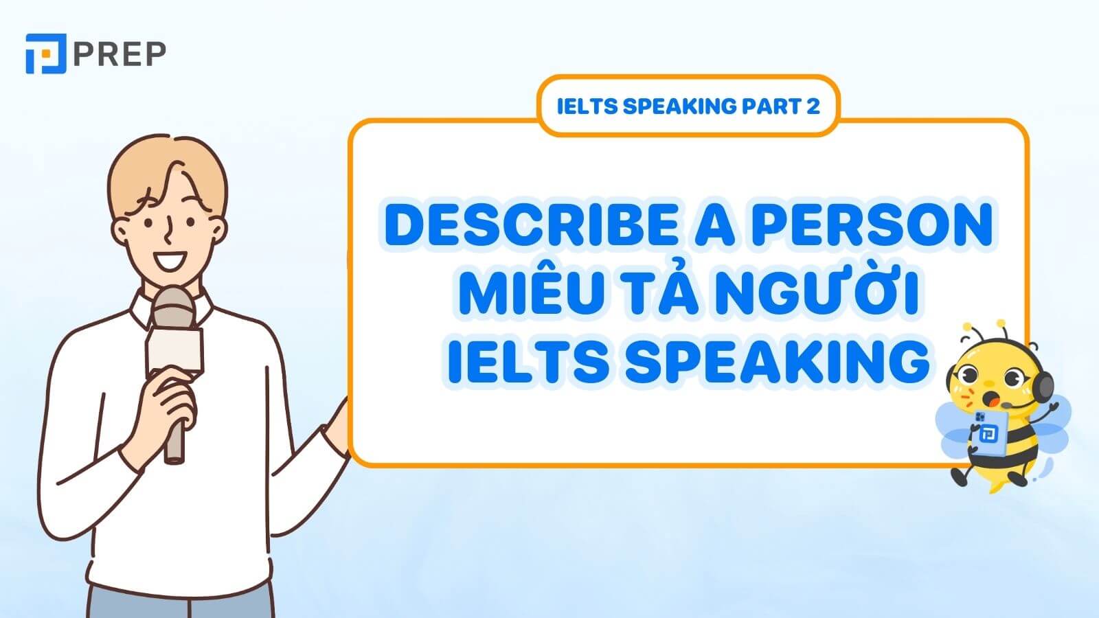 Bài mẫu Describe a person miêu tả người IELTS Speaking