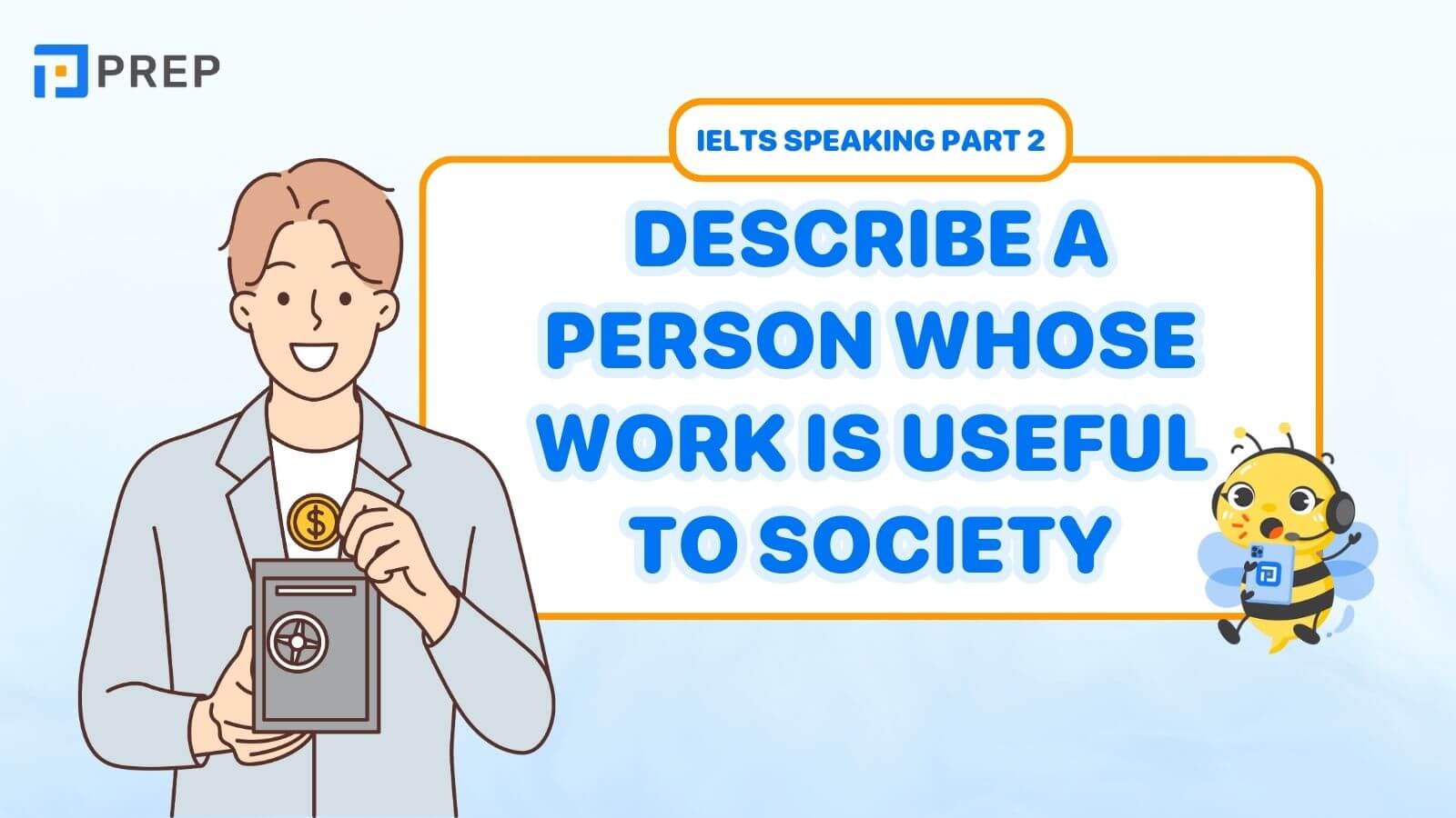 Bài mẫu Describe a person whose work is useful to society