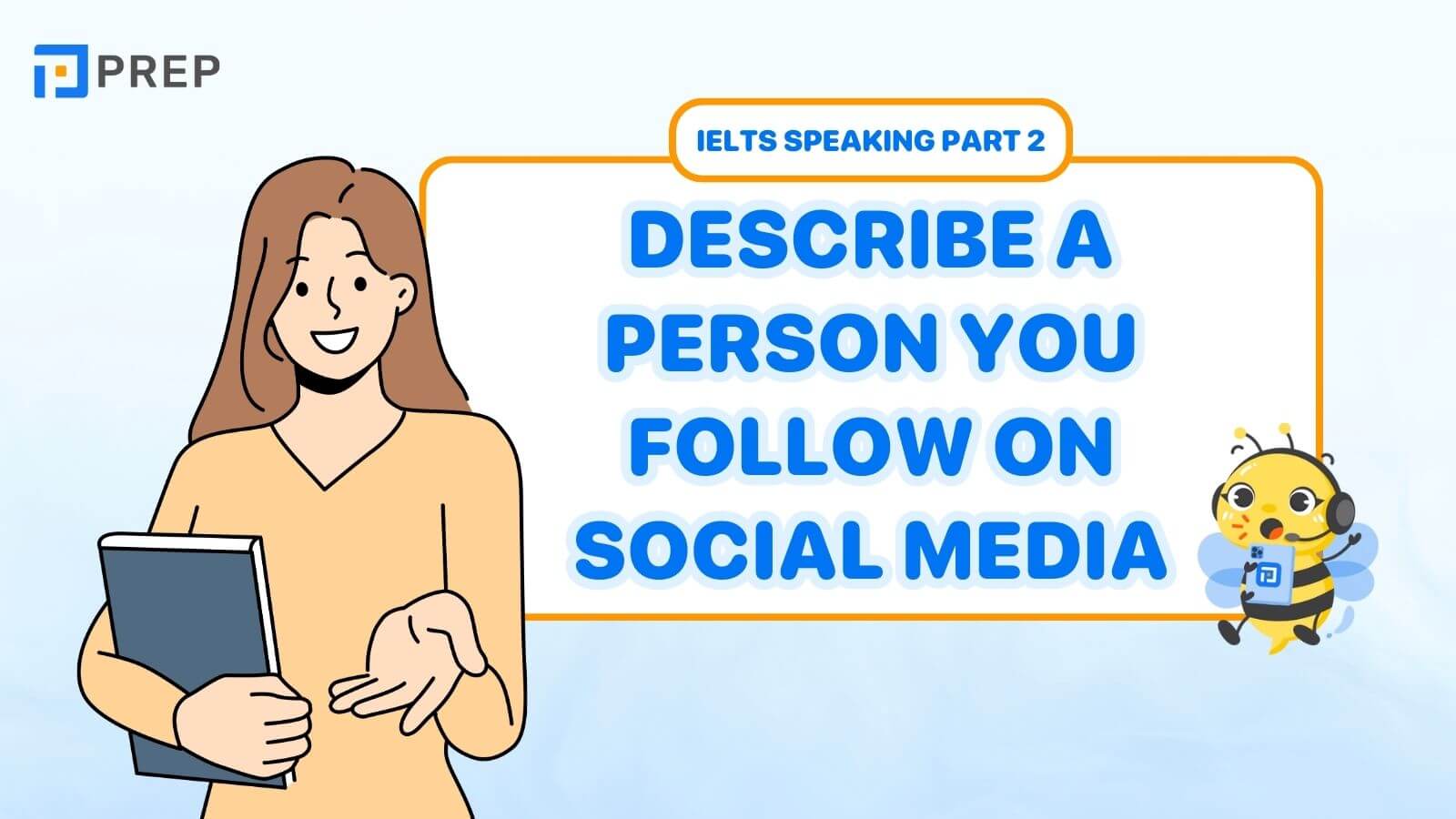Bài mẫu Describe a person you follow on social media