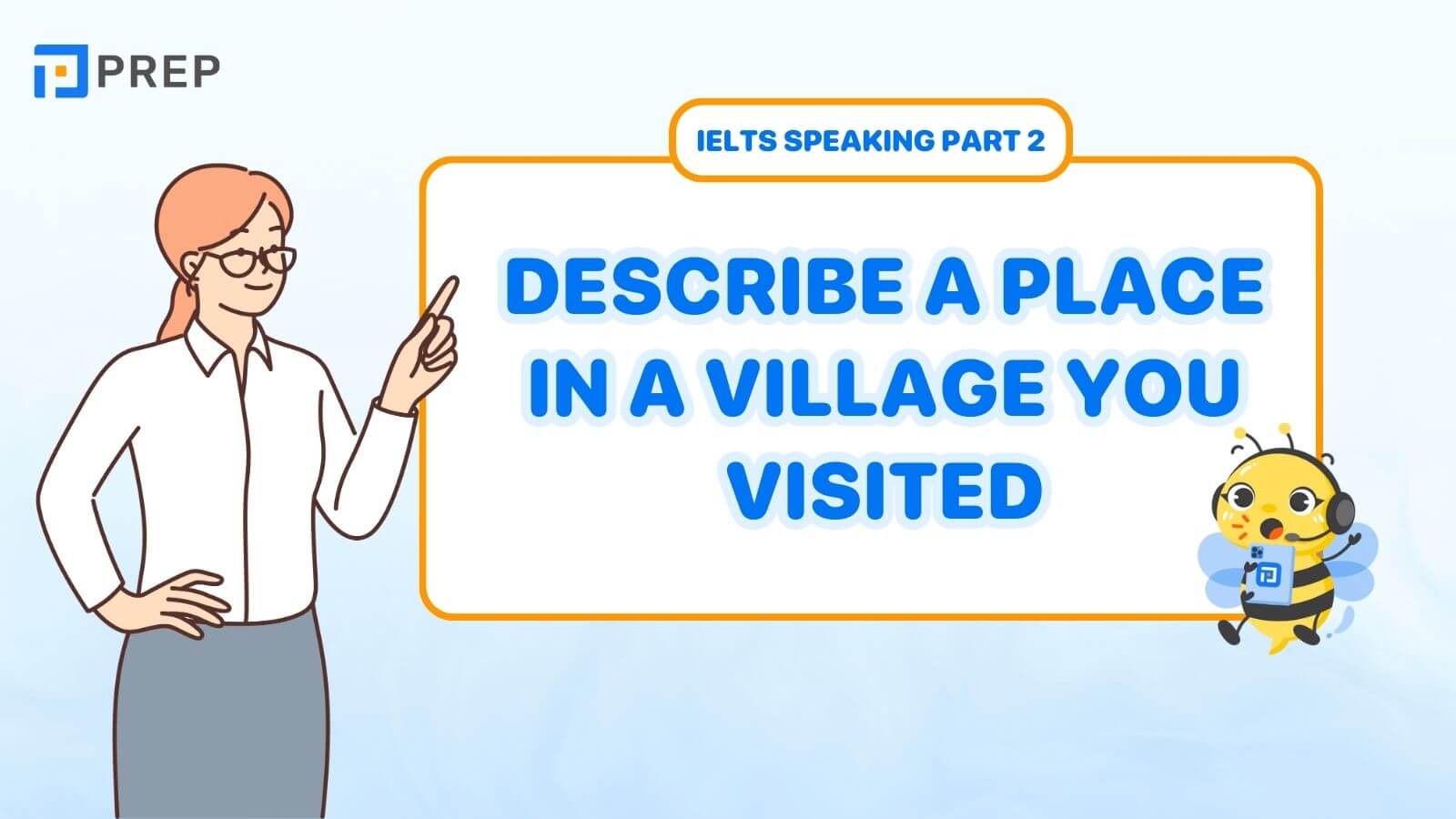 Bài mẫu Describe a place in a village you visited