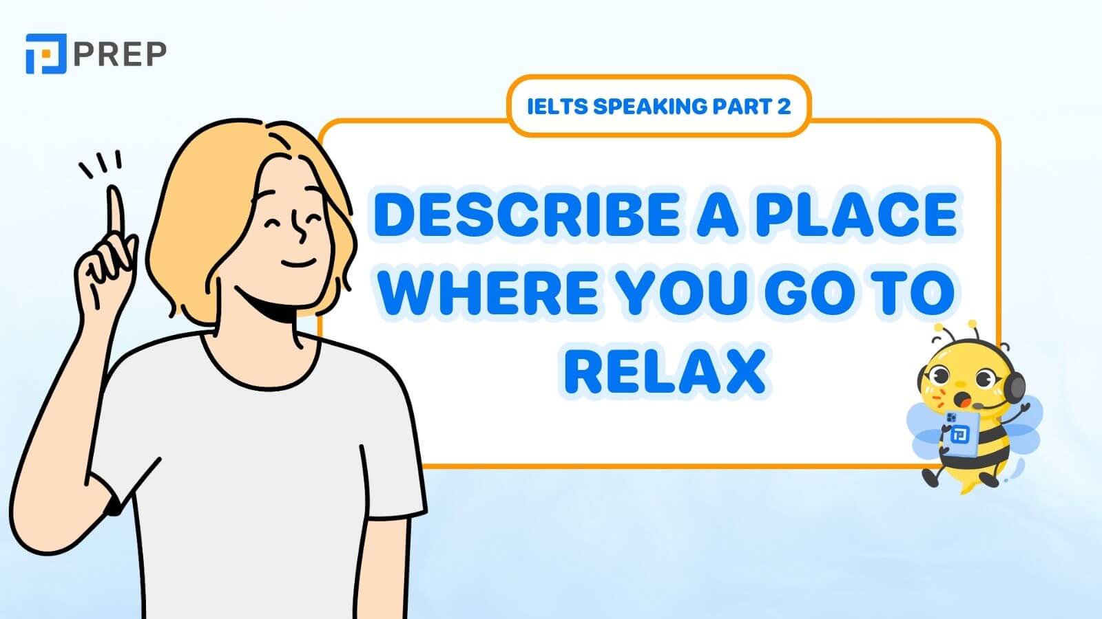 Bài mẫu Describe a place where you go to relax