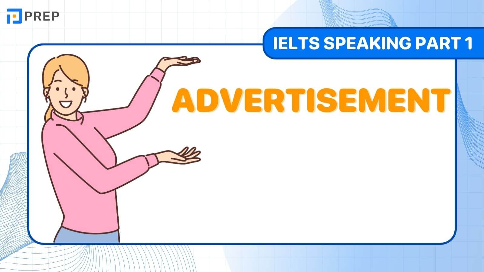 Bài mẫu IELTS Speaking Part 1 Advertising