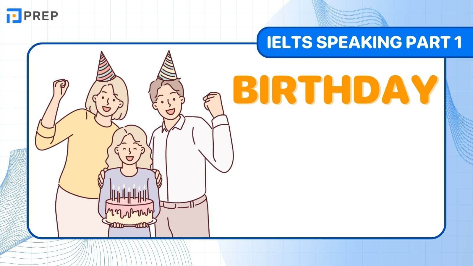 Bài mẫu IELTS Speaking Part 1 Birthday