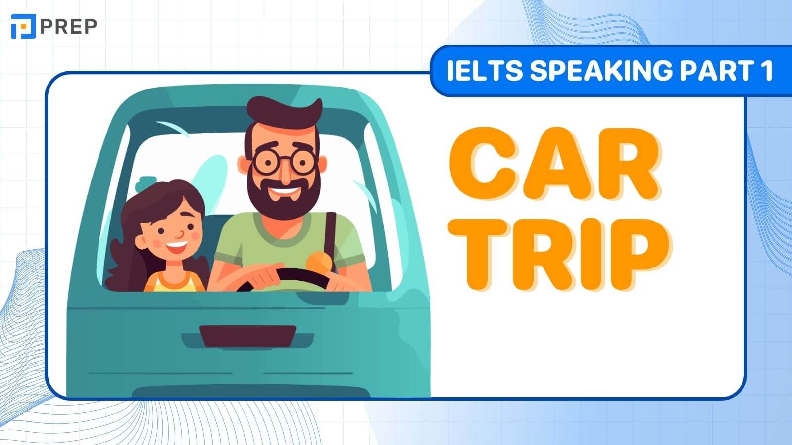 Bài mẫu IELTS Speaking Part 1 Car Trip