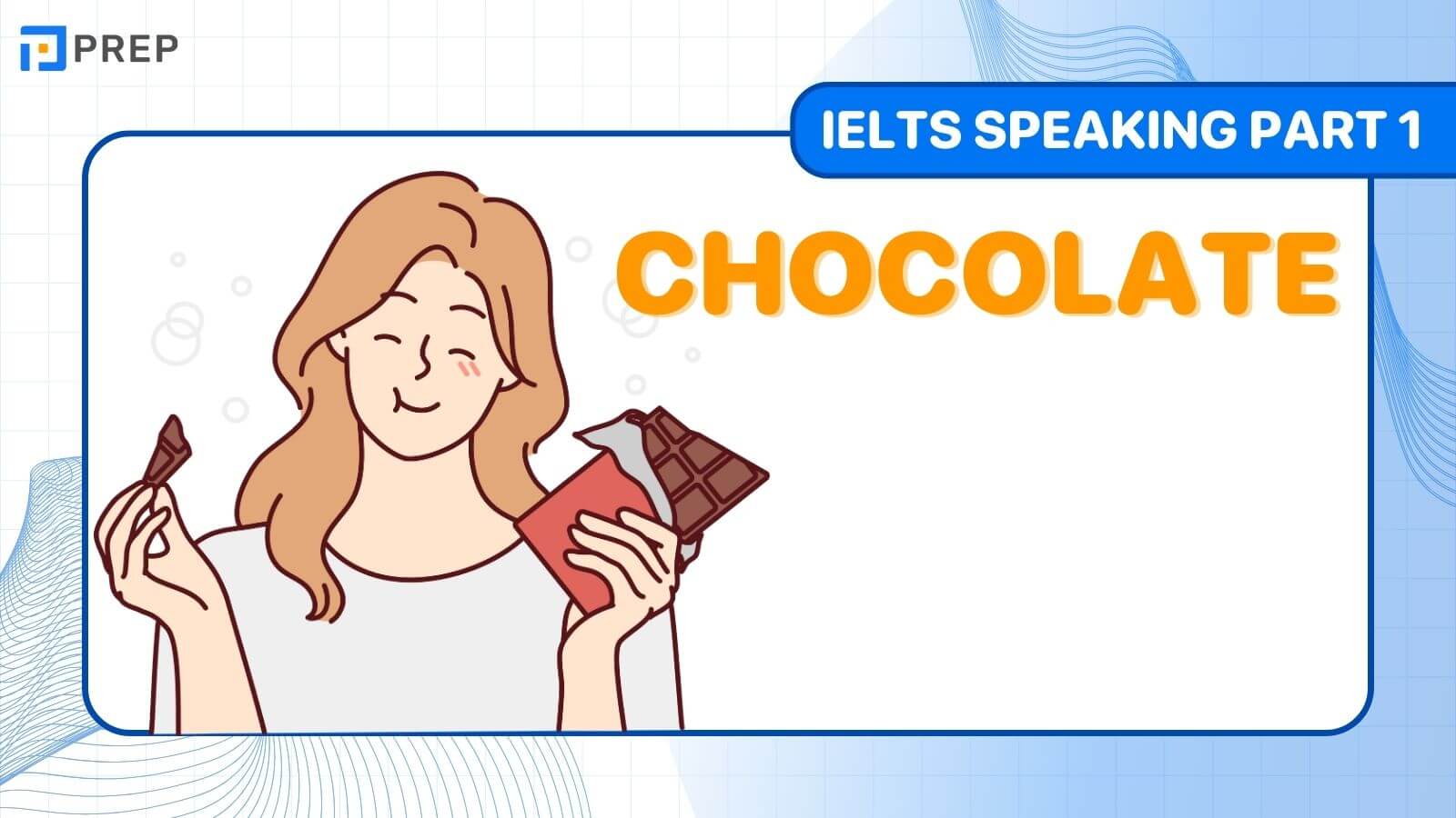 Bài mẫu IELTS Speaking Part 1 Chocolate