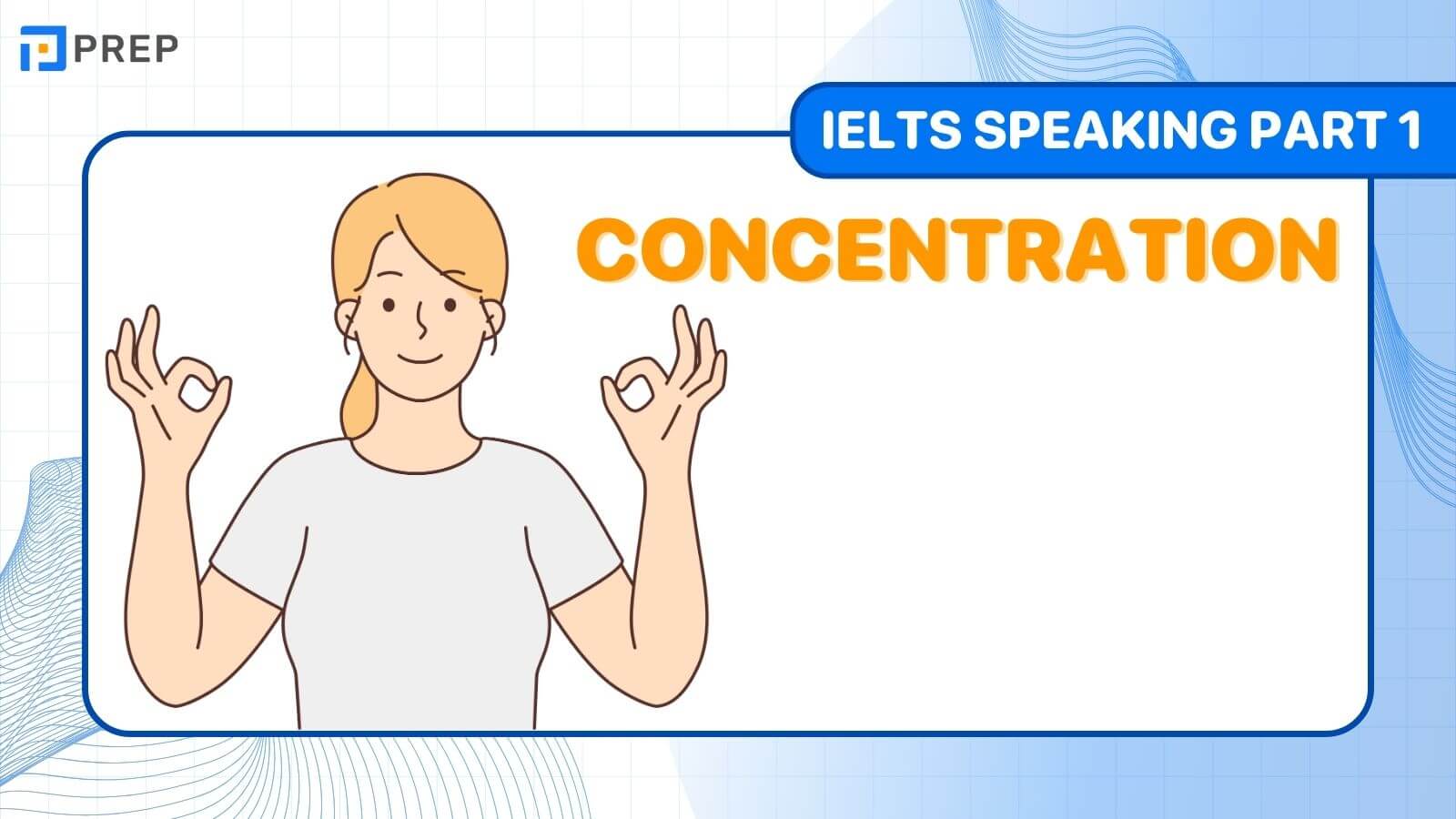 Bài mẫu IELTS Speaking Part 1 Concentration