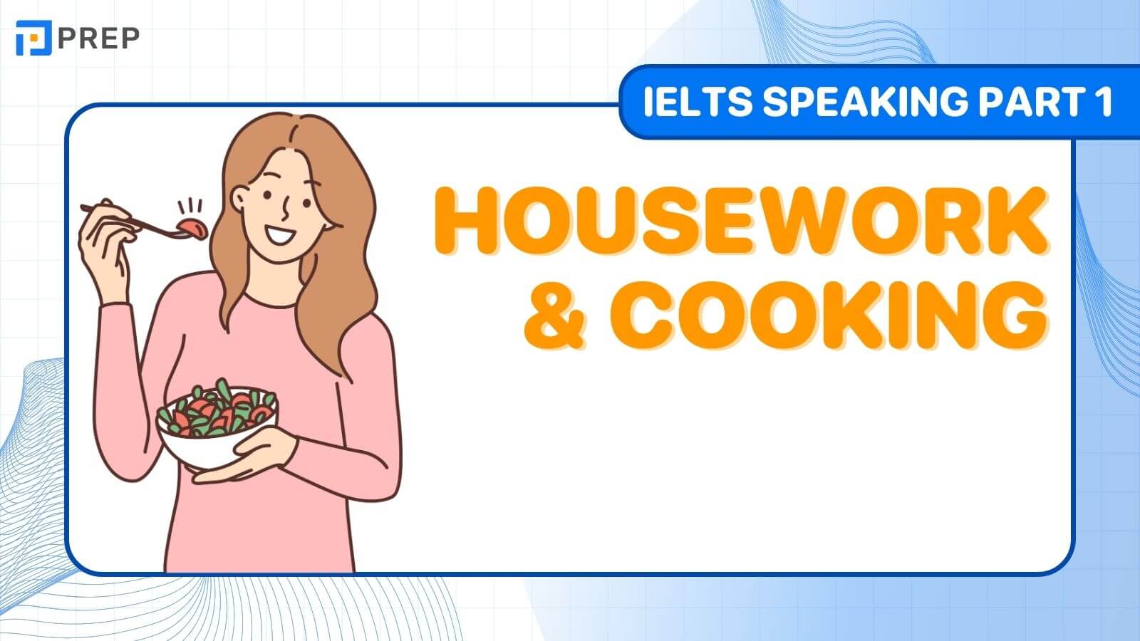 Bài mẫu IELTS Speaking Part 1 Housework and Cooking