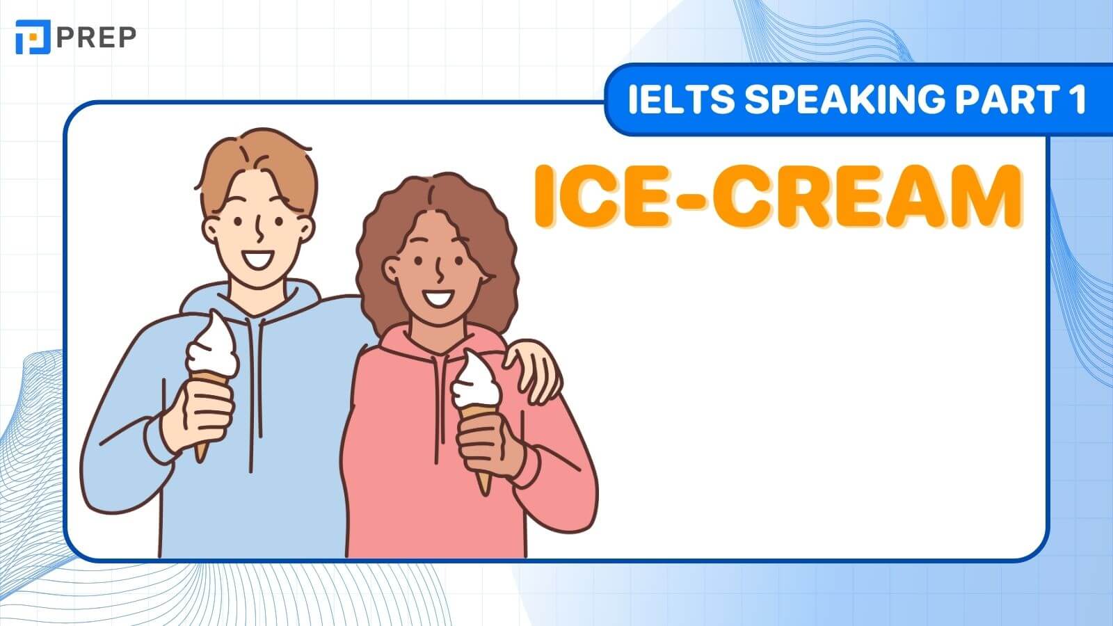IELTS Speaking Part 1 Ice cream