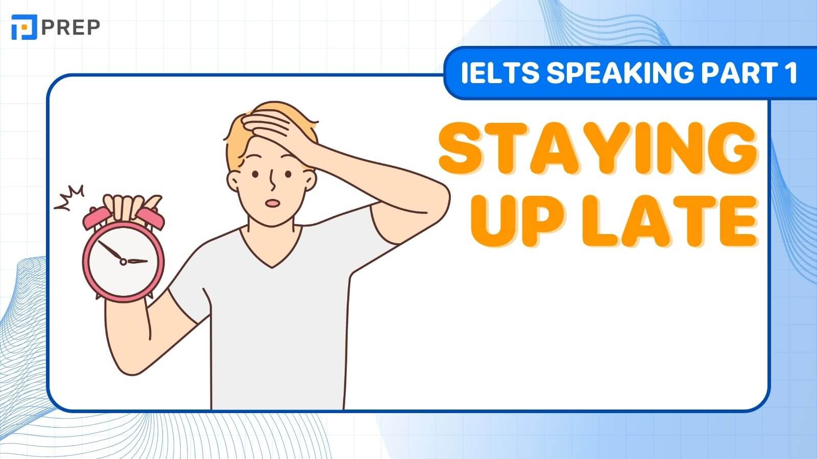 IELTS Speaking Part 1 Stay up late