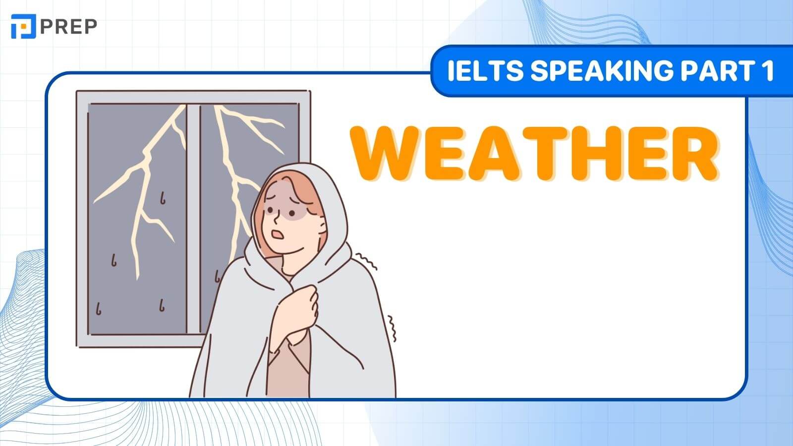 Đề bài, câu trả lời mẫu IELTS Speaking Part 1 chủ đề: Weather
