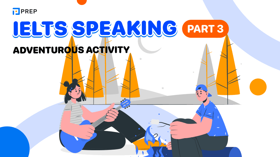 "IELTS Speaking Part 3 Adventurous activity "