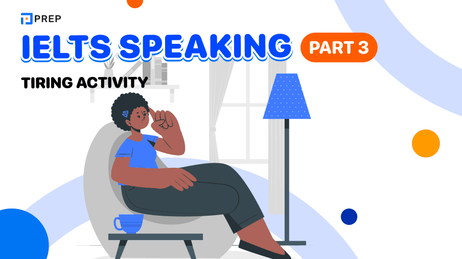 "IELTS Speaking Part 3 Tiring activity "