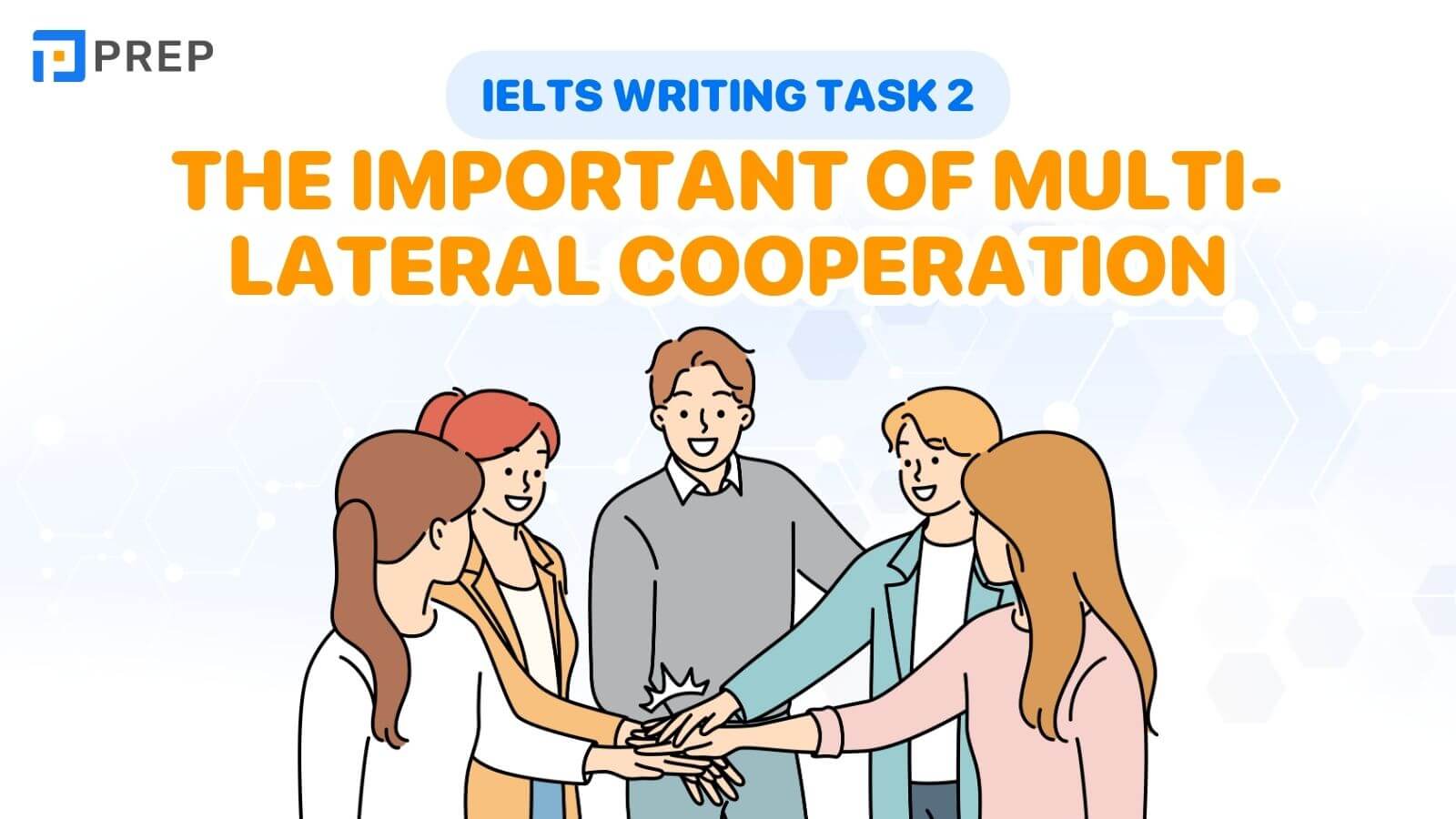 Bài mẫu IELTS Writing Task 2 The importance of multi-lateral cooperation