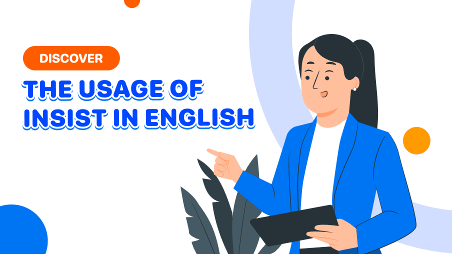 Mastering the structure and usage of Insist in English and practice exercises