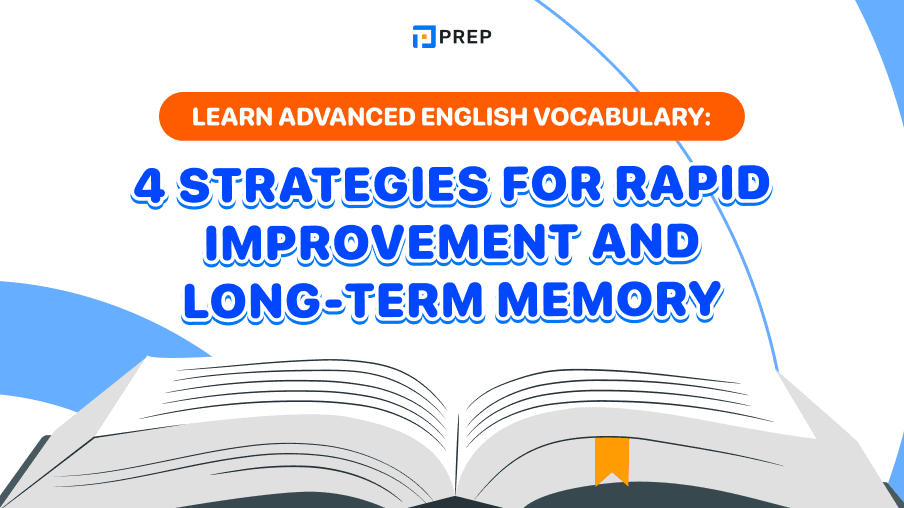 Learn advanced English vocabulary: 4 Strategies for Rapid Improvement and Long-Term Memory