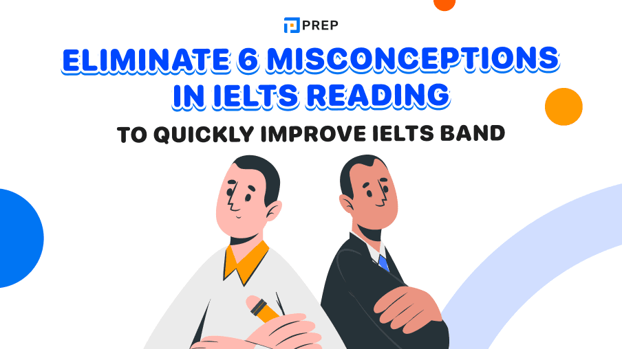 Eliminate 6 Misconceptions in IELTS Reading to Quickly Improve IELTS Band