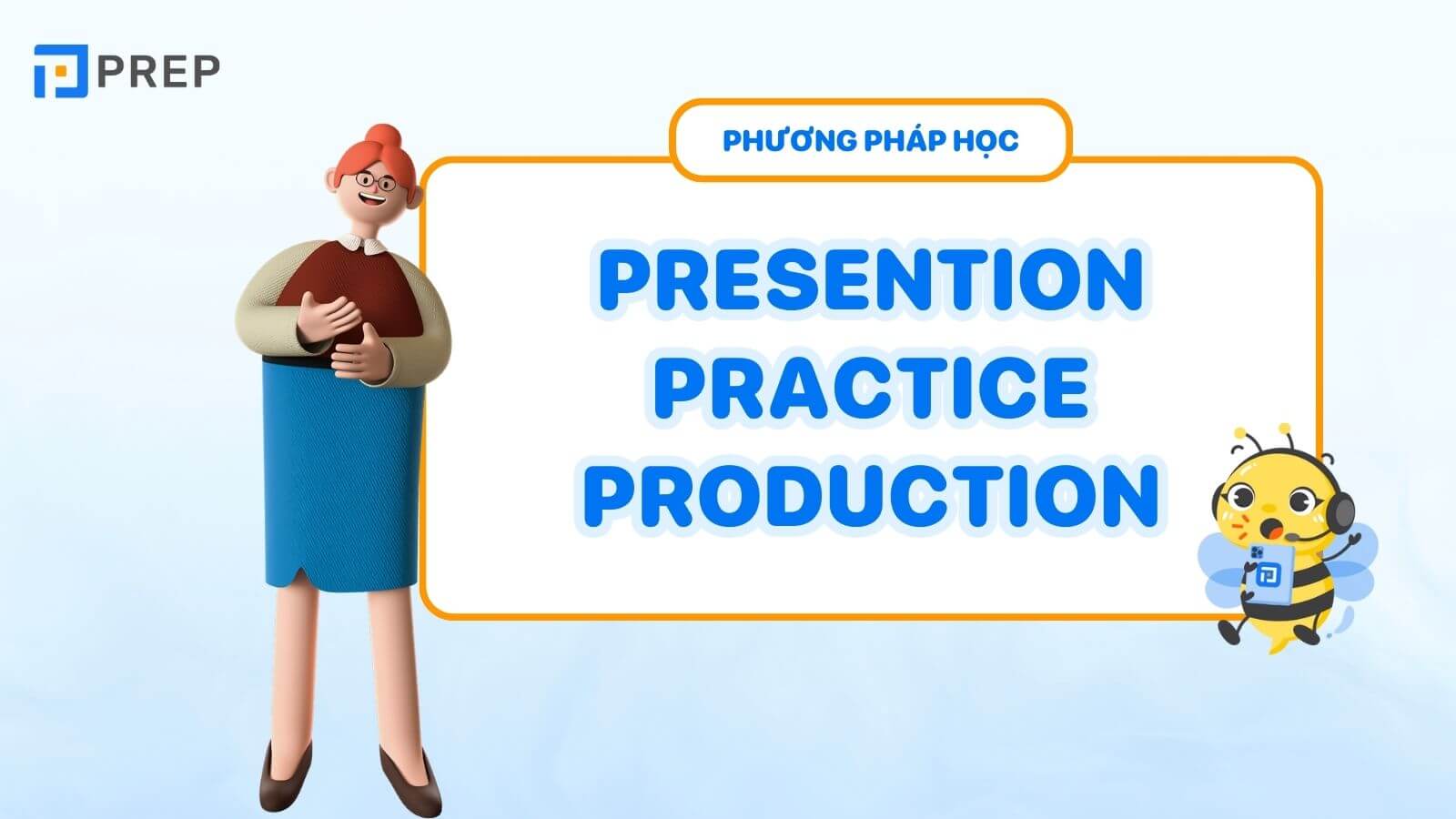 Phương pháp học tiếng Anh Presention practice production